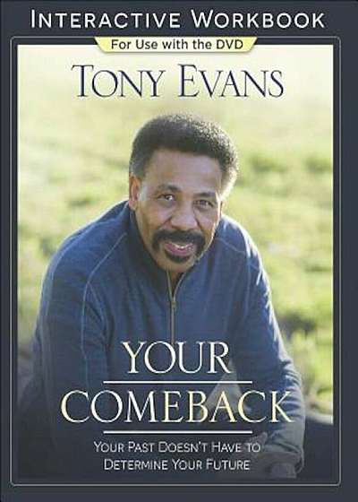 Your Comeback Interactive Workbook: Your Past Doesn't Have to Determine Your Future, Paperback