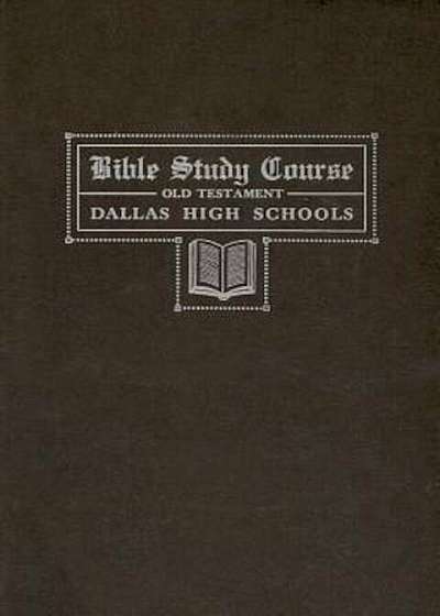 Dallas Bible Study Course: Old Testament, Paperback