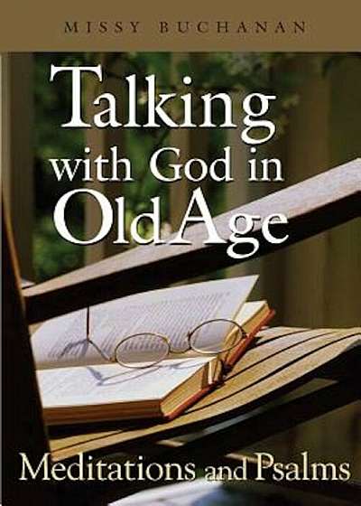 Talking with God in Old Age: Meditations and Psalms, Paperback