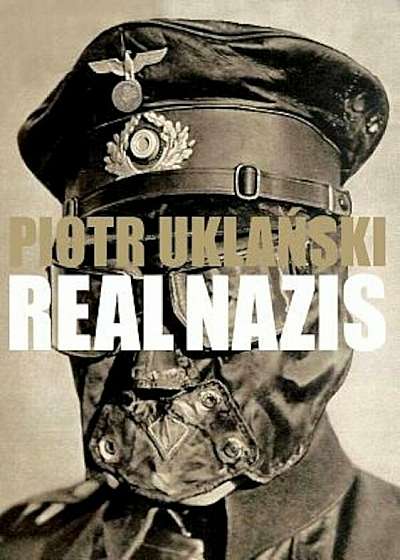 Piotr Uklanski: Real Nazis, Hardcover