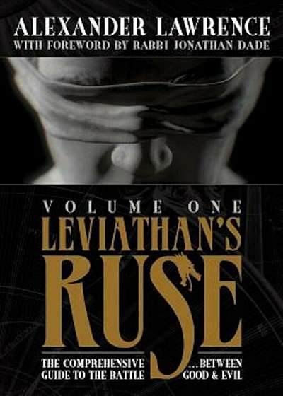 Leviathan's Ruse, Vol. 1: The Comprehensive Guide to the Battle Between Good and Evil, Paperback