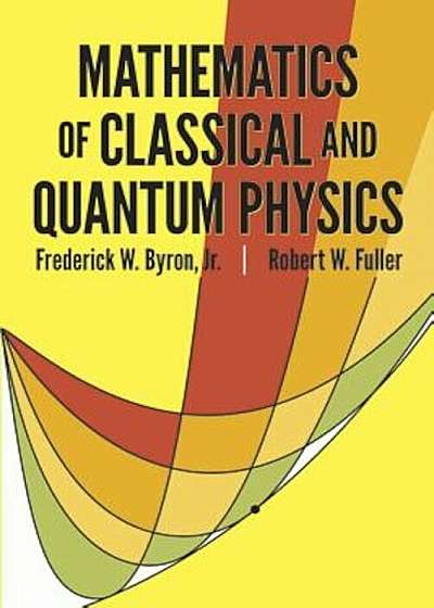 Mathematics of Classical and Quantum Physics, Paperback