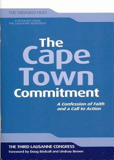 The Cape Town Commitment: A Confession of Faith and a Call to Action, Paperback