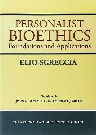 Personalist Bioethics: Foundations and Applications, Paperback