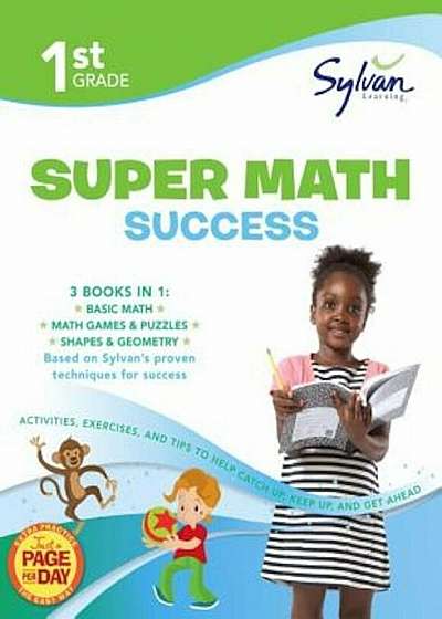 1st Grade Super Math Success: Activities, Exercises, and Tips to Help Catch Up, Keep Up, and Get Ahead, Paperback