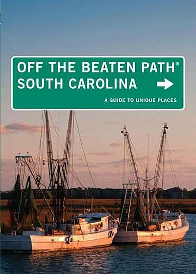South Carolina Off the Beaten Path: A Guide to Unique Places, Paperback