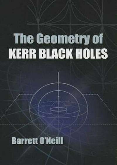 The Geometry of Kerr Black Holes, Paperback