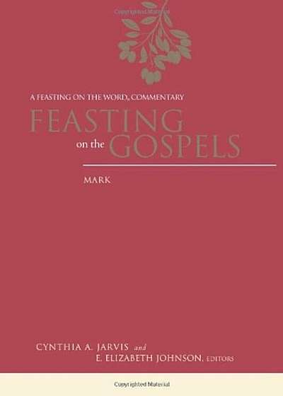 Feasting on the Gospels--Mark: A Feasting on the Word Commentary, Hardcover