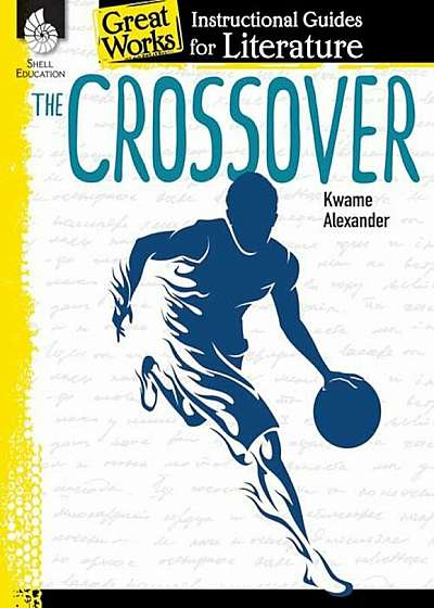 The Crossover: An Instructional Guide for Literature: An Instructional Guide for Literature, Paperback