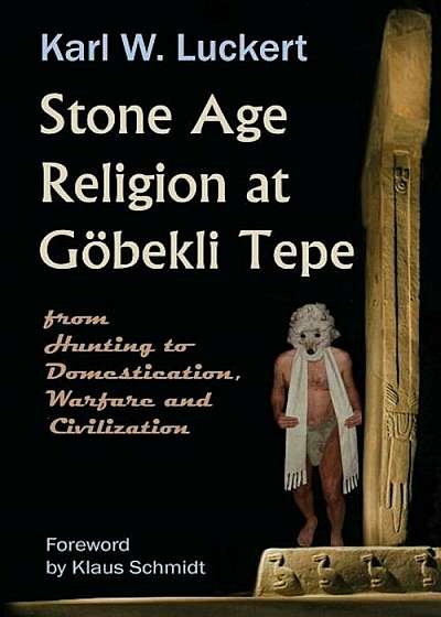 Stone Age Religion at Goebekli Tepe, Paperback