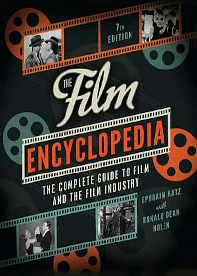 The Film Encyclopedia: The Complete Guide to Film and the Film Industry, Paperback