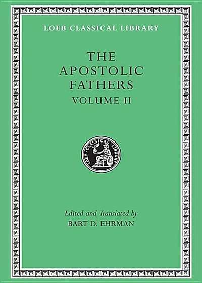 The Apostolic Fathers, Volume II: Epistle of Barnabas. Papias and Quadratus. Epistle to Diognetus. the Shepherd of Hermas, Hardcover
