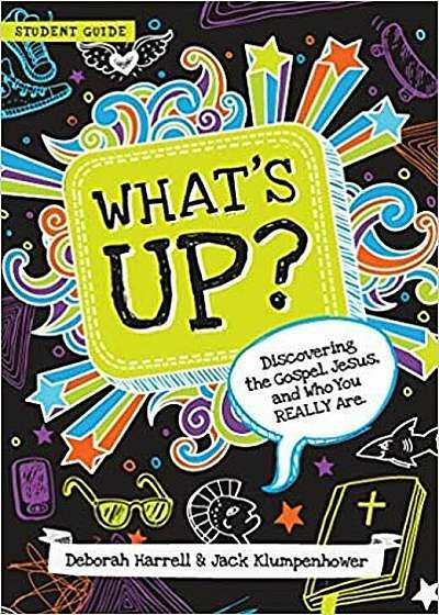 What's Up: Discovering the Gospel, Jesus, and Who You Really Are (Student Guide), Paperback
