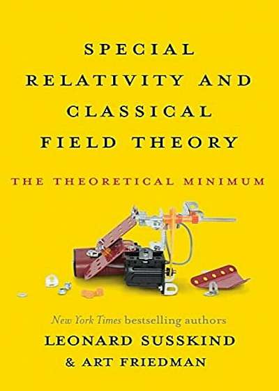 Special Relativity and Classical Field Theory: The Theoretical Minimum, Hardcover