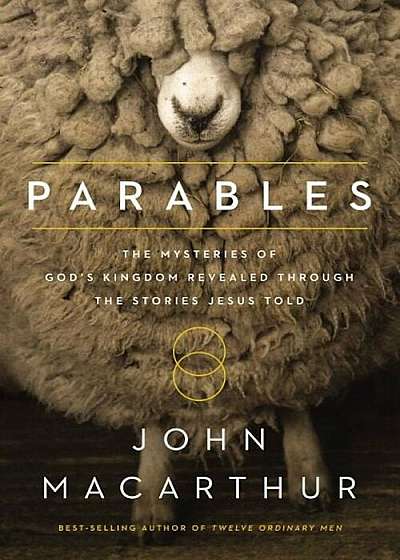 Parables: The Mysteries of God's Kingdom Revealed Through the Stories Jesus Told, Paperback