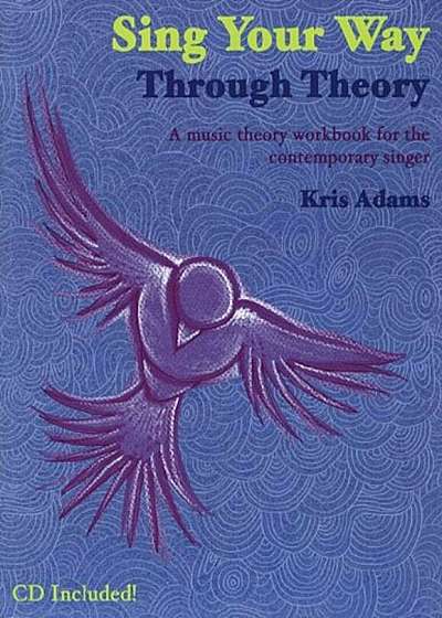 Sing Your Way Through Theory: A Music Theory Workbook for the Contemporary Singer, Hardcover