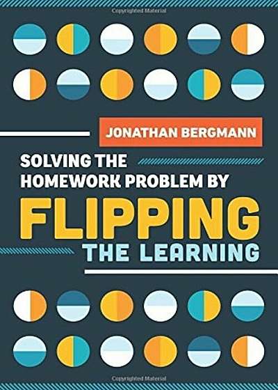 Solving the Homework Problem by Flipping the Learning, Paperback