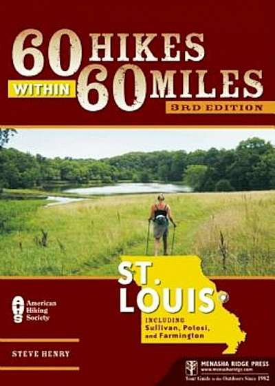 60 Hikes Within 60 Miles: St. Louis: Including Sullivan, Potosi, and Farmington, Paperback