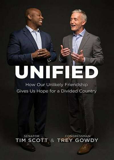 Unified: How Our Unlikely Friendship Gives Us Hope for a Divided Country, Hardcover
