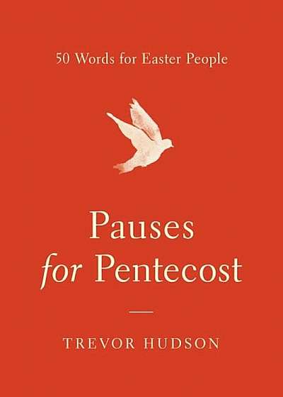 Pauses for Pentecost: 50 Words for Easter People, Paperback