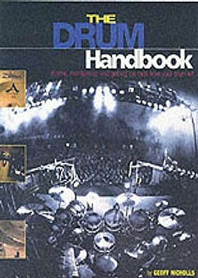 The Drum Handbook: Buying, Maintaining and Getting the Best from Your Drum Kit, Hardcover