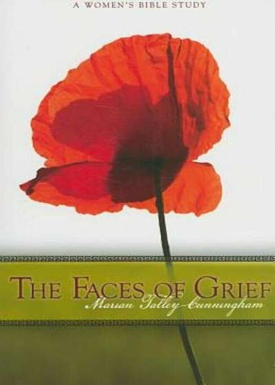 The Faces of Grief: A Women's Bible Study, Paperback