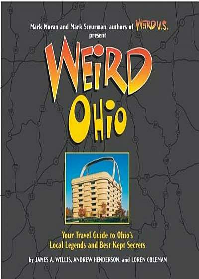 Weird Ohio: Your Travel Guide to Ohio's Local Legends and Best Kept Secrets, Hardcover