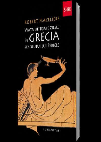 Viata de toate zilele in Grecia secolului lui Pericle