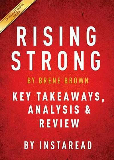 Rising Strong: By Brene Brown Key Takeaways, Analysis & Review, Paperback