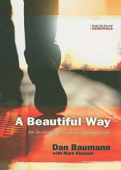 A Beautiful Way: An Invitation to a Jesus-Centered Life, Paperback