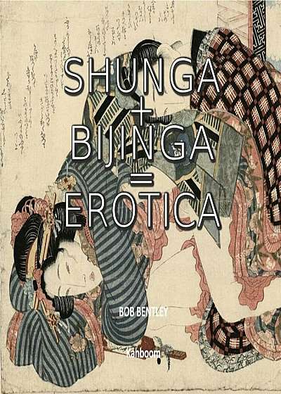 Shunga + Bijinga = Erotica, Paperback