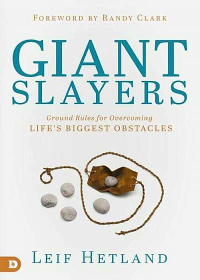 Giant Slayers: Ground Rules for Overcoming Life's Greatest Obstacles, Paperback