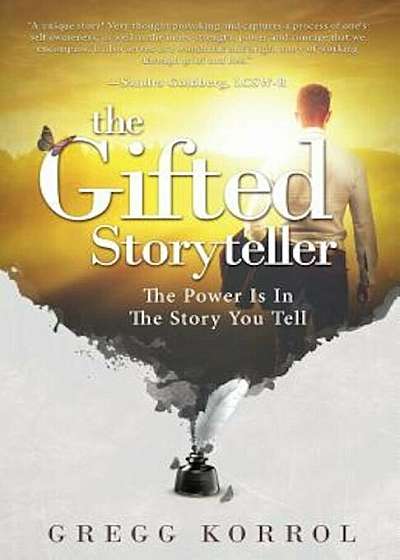 The Gifted Storyteller: The Power Is in the Story You Tell, Paperback