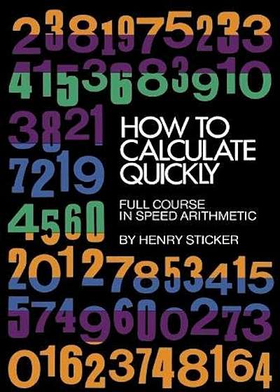 How to Calculate Quickly: Full Course in Speed Arithmetic, Paperback