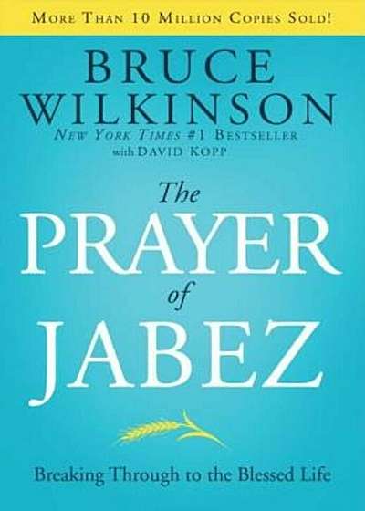 The Prayer of Jabez: Breaking Through to the Blessed Life, Hardcover