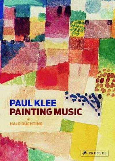 Paul Klee: Painting Music, Hardcover