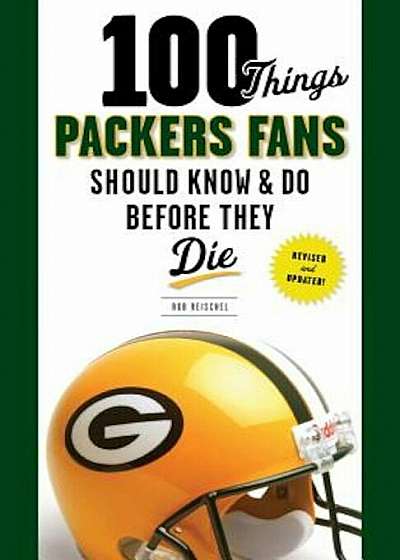100 Things Packers Fans Should Know & Do Before They Die, Paperback