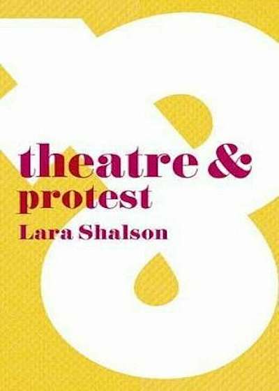 Theatre & Protest, Paperback