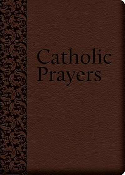 Catholic Prayers: Compiled from Traditional Sources, Hardcover
