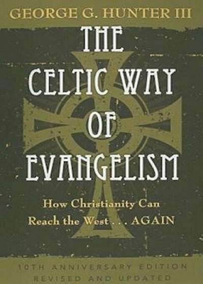 The Celtic Way of Evangelism: How Christianity Can Reach the West... Again, Paperback