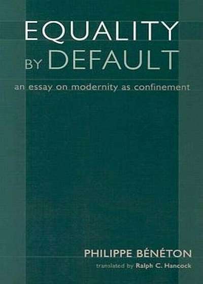 Equality by Default: An Essay on Modernity as Confinement, Paperback