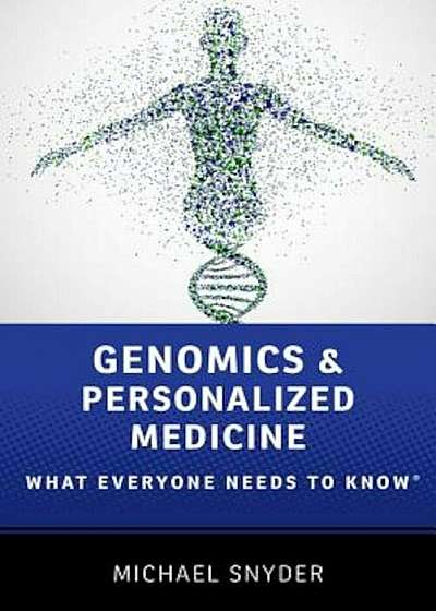 Genomics and Personalized Medicine: What Everyone Needs to Know(r), Paperback