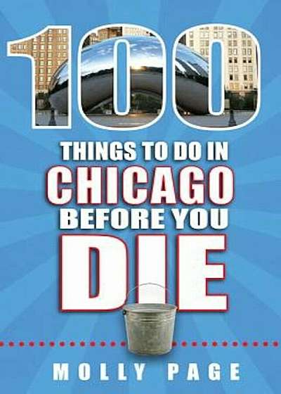 100 Things to Do in Chicago Before You Die, Paperback
