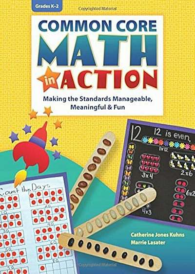 Common Core Math in Action: Making the Standards Manageable, Meaningful & Fun, Paperback