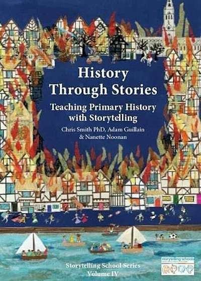 History Through Stories: Teaching Primary History with Storytelling, Paperback
