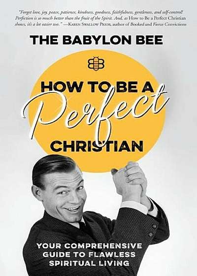How to Be a Perfect Christian: Your Comprehensive Guide to Flawless Spiritual Living, Hardcover