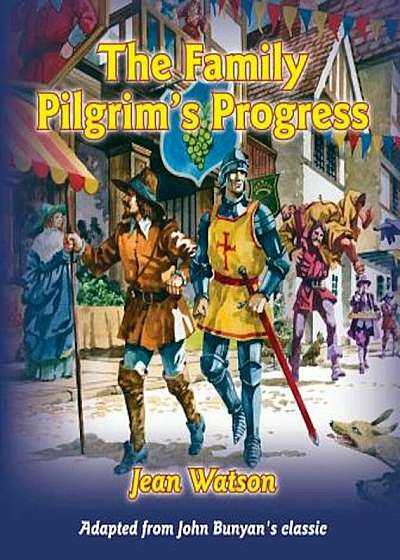 The Family Pilgrim's Progress: Adapted from John Bunyan's Classic, Hardcover