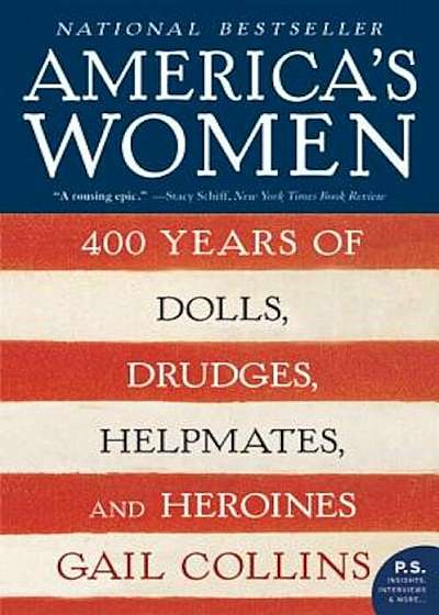 America's Women: 400 Years of Dolls, Drudges, Helpmates, and Heroines, Paperback