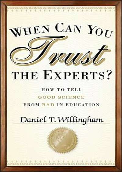 When Can You Trust the Experts': How to Tell Good Science from Bad in Education, Hardcover