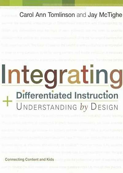 Integrating Differentiated Instruction and Understanding by Design: Connecting Content and Kids, Paperback